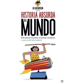 Historia Absurda del Mundo: Del primer humano al primer moderno (Tapa blanda).