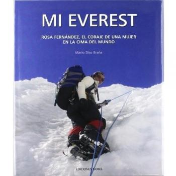 Mi Everest : Rosa Fernández, el coraje de una mujer en la cima del mundo