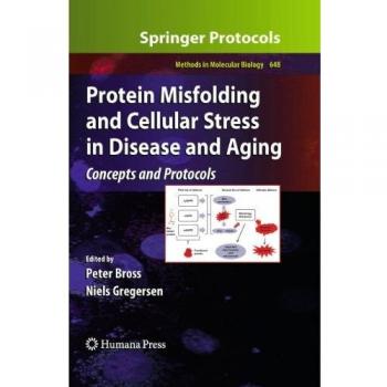 Protein Misfolding and Cellular Stress in Disease and Aging: Concepts and Protocols (Methods in Molecular Biology)