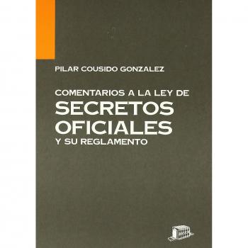 Comentarios a la ley de secretos oficiales y su reglamento