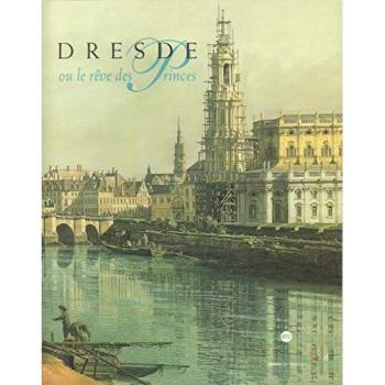 Dresde ou le rêve des princes