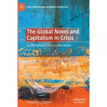 The Global Novel and Capitalism in Crisis: Contemporary Literary Narratives