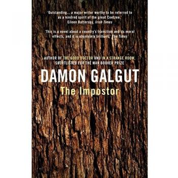 Damon Galgut The Impostor: Author Of The 2021 Booker Prize-Winning Novel The Promise