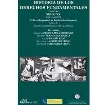 Historia de los derechos fundamentales. Tomo iv. Siglo xx. Volumen vi. El derecho positivo de los derechos humanos. Libro ii. Derechos individuales, civiles y políticos