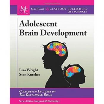 Adolescent Brain Development (Colloquium Series on the Developing Brain)