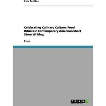 Celebrating Culinary Culture: Food Rituals in Contemporary American Short Story Writing