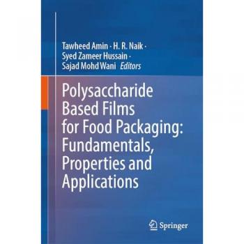 Polysaccharide Based Films for Food Packaging: Fundamentals Properties and Applications