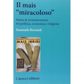 Il mais «miracoloso». Storia di un'innovazione tra politica, economia e religione