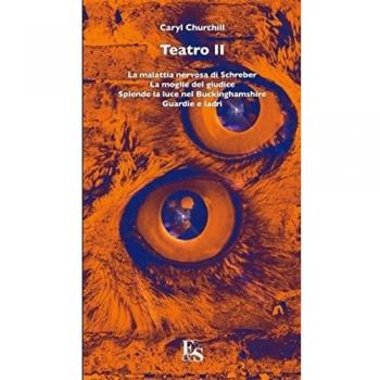 Teatro: La malattia nervosa di Schreber-La moglie del giudice-Splende la luce nel Buckinghamshire-Guardie e ladri