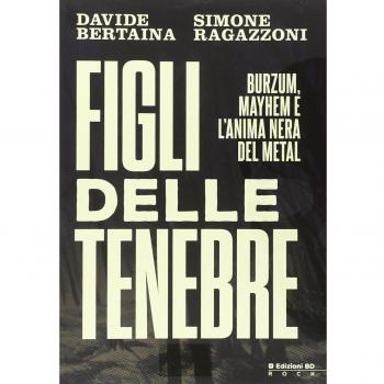Figli delle tenebre. Burzum, Mayhem e l'anima nera del metal
