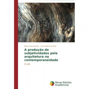 Vasconcelos, Bruno: A produção de subjetividades pela arquitetura na contemporaneidade