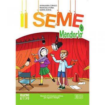 Il seme. Itinerario di iniziazione cristiana per bambini e famiglie. Vol. 4: Mandorlo. Quaderno attivo.