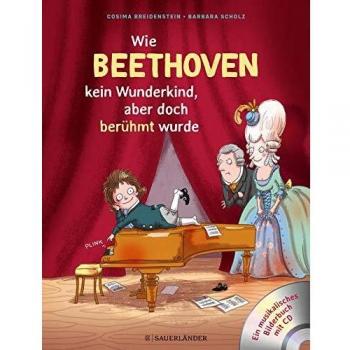 Wie Beethoven kein Wunderkind, aber doch berÃ¼hmt wurde