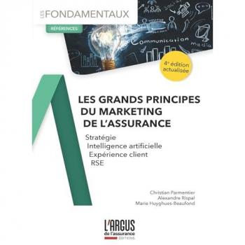 Christian Parmentier Les Grands Principes Du Marketing De L'Assurance: Stratégie, Intelligence Artificielle, Expérience Client, Rse