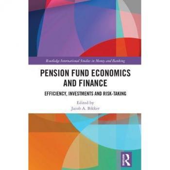 Pension Fund Economics and Finance: Efficiency, Investments and Risk-Taking (Routledge International Studies in Money and Banking, 93, Band 93)