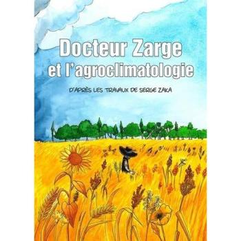 Les Tardigrades Docteur Zarge Et L'agroclimatologie : D'après Les Travaux De Serge Zaka