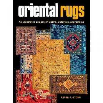 Oriental Rugs : An Illustrated Lexicon of Motifs, Materials and Origins