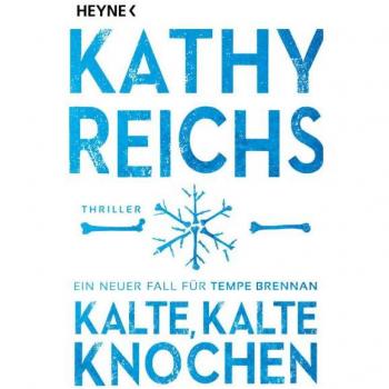 Kalte, kalte Knochen: Ein neuer Fall für Tempe Brennan (Die Tempe-Brennan-Romane, Band 21)