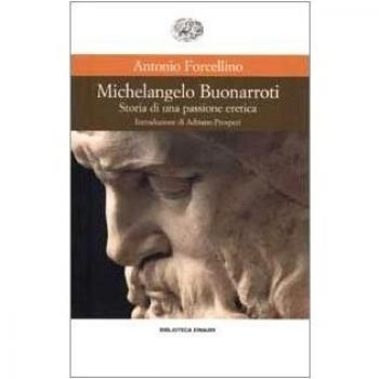 Michelangelo Buonarroti. Storia di una passione eretica