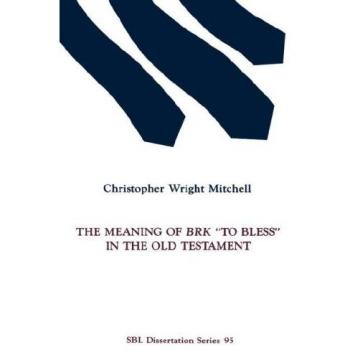 The Meaning of BRK To Bless in the Old Testament