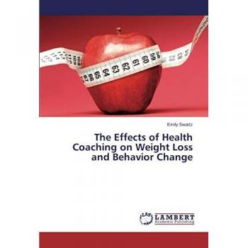 Swartz, Emily: The Effects of Health Coaching on Weight Loss and Behavior Change