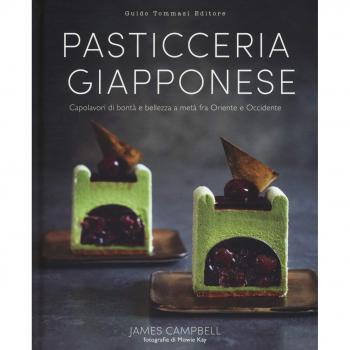 Pasticceria giapponese. Capolavori di bontà e bellezza a metà fra Oriente e Occidente. Ediz. illustrata