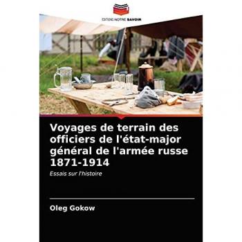 Voyages de terrain des officiers de l'état-major général de l'armée russe 1871-1914: Essais sur l'histoire