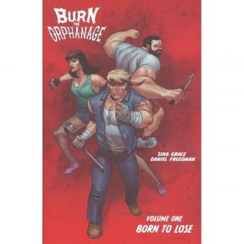 Burn the Orphanage Volume 1: Born to Lose