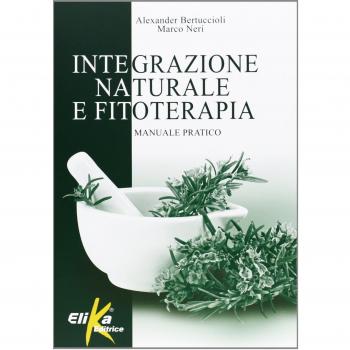 Integrazione naturale e fitoterapia. Manuale pratico