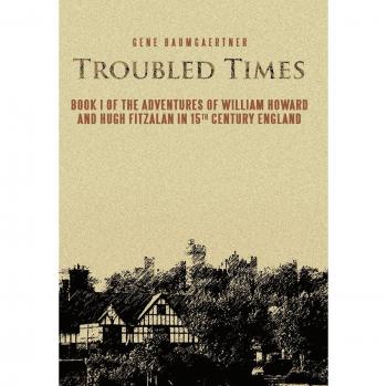 Troubled Times: Book I of the Adventures of William Howard and Hugh Fitzalan in 15th Century England