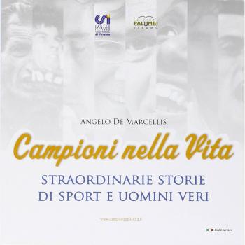 Campioni nella vita. Straordinarie storie di sport e uomini veri