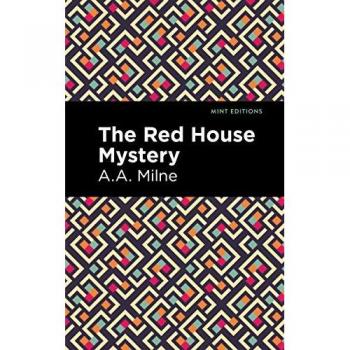 The Red House Mystery (Mint Editions―Crime, Thrillers and Detective Work)