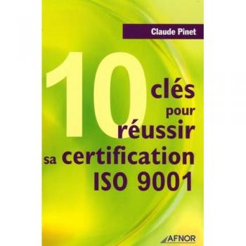 10 Clés pour réussir sa certification ISO 9001