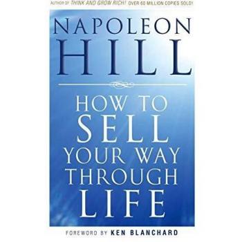 Napoleon Hill How To Sell Your Way Through Life