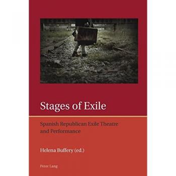 Stages of Exile: Spanish Republican Exile Theatre and Performance