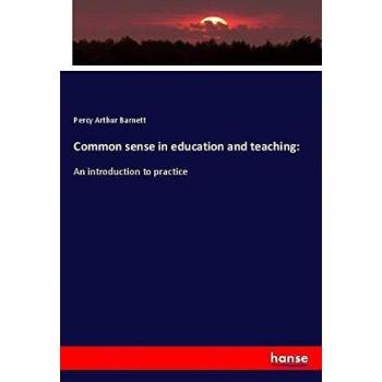 Common sense in education and teaching:: An introduction to practice