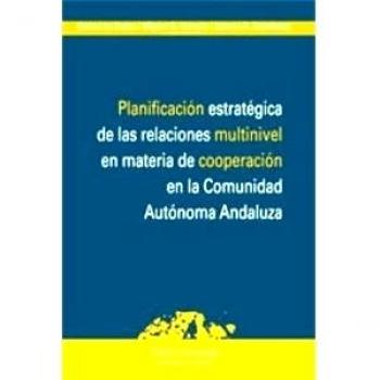 Planificación estratégica de las relaciones multinivel en materia de cooperación en la Comunidad Autónoma Andaluza