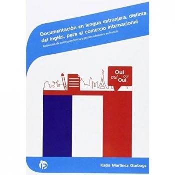 Documentación en lengua extranjera, distinta del inglés, para el comercio internacional. Redacción de correspondencia y gestión aduanera en francés