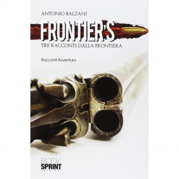 Frontier's. Tre racconti dalla frontiera