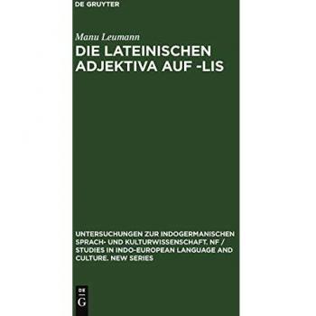 Die lateinischen Adjektiva auf -lis (Untersuchungen zur indogermanischen Sprach