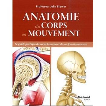 Anatomie du corps en mouvement : Le guide pratique du corps humain et de son fonctionnement