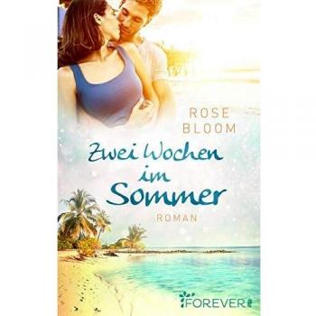 Rose Bloom Zwei Wochen Im Sommer: Roman