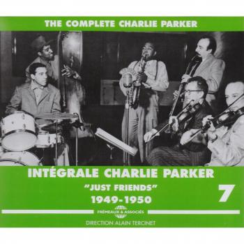 Charlie Parker Intégrale Vol. 7 : Just Friends (1949‑1950)