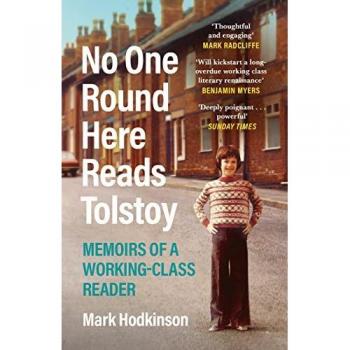 No One Round Here Reads Tolstoy : Memoirs of a Working-Class Reader
