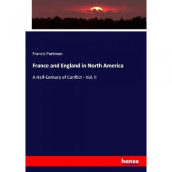 France and England in North America: A Half-Century of Conflict