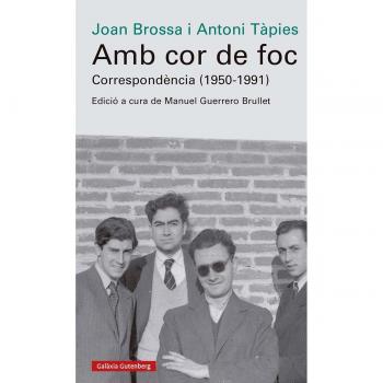 Joan Brossa Amb Cor De Foc. Correspondència (1950-1991): Edició, Introducció I Notes A Cura De Manuel Guerrero Brullet (Ensayo)