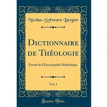 Dictionnaire de Théologie, Vol. 4: Extrait de l'Encyclopédie Méthodique