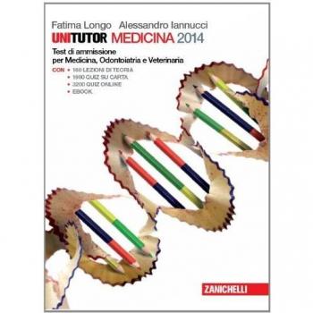 Unitutor Medicina 2014. Test di ammissione per Medicina e chirurgia, Odontoiatria e Veterinaria. Con e-book