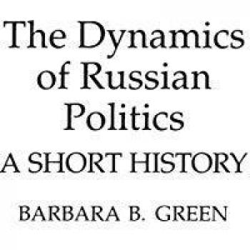 The Dynamics of Russian Politics: A Short History