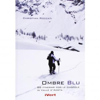 Ombre blu. 80 itinerari con le racchette da neve in Valle d'Aosta